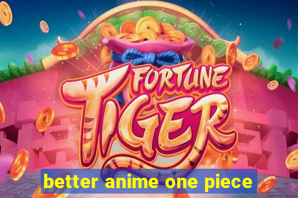 better anime one piece